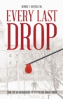 Every Last Drop : How the Blood Industry Betrayed the Public Trust - eBook