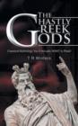 THE Ghastly Greek Gods : Classical Mythology You'll Actually WANT to Read! - Book