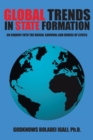 Global Trends in State Formation : An Enquiry into the Origin, Survival and Demise of States - eBook