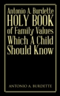 Antonio A. Burdette Holy Book of Family Values Which a Child Should Know - eBook
