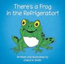 There's a Frog in the Refrigerator! - Book