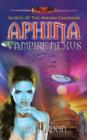 Aphina Vampire Nexus : Secrets of the Mayan Calendar - Book