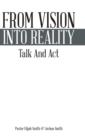 From Vision Into Reality : Talk and ACT - Book