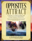 Opposites Attract : A Guide to Understanding and Using Contrast Effectively - eBook