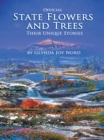 Official State Flowers and Trees : Their Unique Stories - eBook