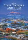 Official State Flowers and Trees : Their Unique Stories - Book