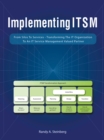 Implementing Itsm : From Silos to Services: Transforming the It Organization to an It Service Management Valued Partner - eBook