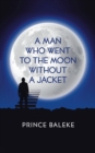 A Man Who Went to the Moon Without a Jacket - Book
