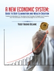 A New Economic System: Guide to Debt Elimination and Wealth Creation - eBook