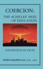 Coercion : The Achilles' Heel of Education: Sociological Essay - Book