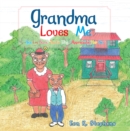Grandma Loves Me : Yes I'M Sure, That'S Why I Appreciate Her So - eBook
