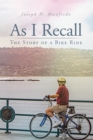 As I Recall : The Story of a Bike Ride - eBook
