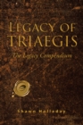 Legacy of Triaegis : The Legacy Compendium - eBook
