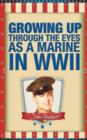 Growing Up Through the Eyes as a Marine in WWII - Book