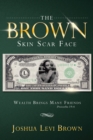 The Brown Skin Scar Face : Wealth Brings Many Friends Proverbs 19:4 - eBook