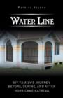 Water Line : My Family's Journey Before, During, and After Hurricane Katrina - Book