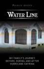 Water Line : My Family'S Journey Before, During, and After Hurricane Katrina - eBook