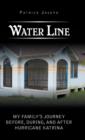 Water Line : My Family's Journey Before, During, and After Hurricane Katrina - Book