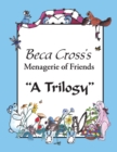 Beca Cross'S Menagerie of Friends : A Trilogy - eBook