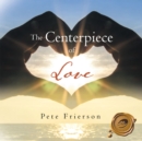 The Centerpiece of Love - eBook