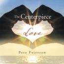 The Centerpiece of Love - Book