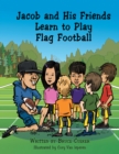 Jacob and His Friends Learn to Play Flag Football - eBook