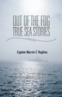 Out of the Fog  -  True Sea Stories : Foreword by Adriane Hopkins Grimaldi - eBook