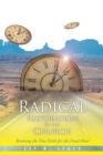 Radical Restoration in the Church : Restoring the True Faith for the Final Hour - eBook