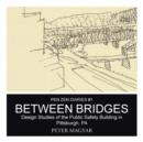 Between Bridges : Design Studies of the Public Safety Building in Pittsburgh, Pa - Book