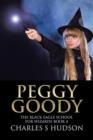 Peggy Goody : The Black Eagle School for Wizards Book 4 - Book