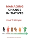 Managing Change Initiatives : Real and Simple - eBook