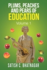 Plums, Peaches and Pears of Education : Volume I - Book