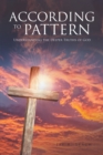 According to Pattern : Understanding the Deeper Truths of God - eBook