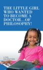 The Little Girl Who Wanted to Become a Doctor...Of Philosophy! - eBook