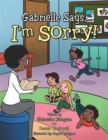 Gabrielle Says, "I'm Sorry!" - Book