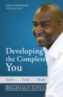 Developing the Complete You : Spirit . . . Soul . . . Body - eBook
