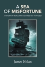 A Sea of Misfortune : A History of People Who Ventured out to the Sea - eBook