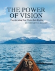 The Power of Vision : Transforming Your Vision into Reality - eBook