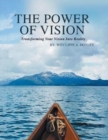 The Power of Vision : Transforming Your Vision Into Reality - Book
