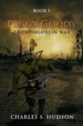 Peggy Goody the Hobgoblin War : Book 5 - Book