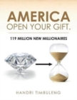 America Open Your Gift. : 119 Million New Millionaires - Book