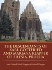 The Descendants of Karl Gottfried and Mariana Klapper of Silesia, Prussia - eBook
