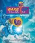 Wake Up to Your Higher Self : From Robotic Action to Mindful Energy - Book