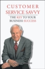 Customer Service Savvy : The Key to Your Business Success - Book