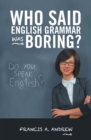 Who Said English Grammar Was Boring? - eBook
