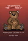 Hug Someone You Love Today : And the Simple Certainties of Life - Book