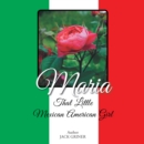 Maria : That Little Mexican American Girl - eBook