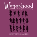 Womanhood : The Gift That Keeps on Giving - eBook