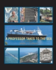 A Professor Takes to the Sea : Learning the Ropes on the National Geographic Explorer - Book