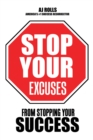 Stop Your Excuses : From Stopping Your Success - eBook